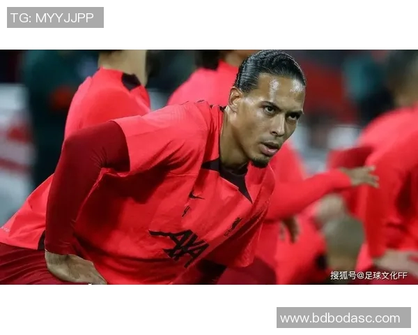 范戴克的防守艺术与领袖魅力如何引领利物浦重返巅峰之路